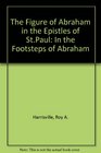 The Figure of Abraham in the Epistles of St Paul In the Footsteps of Abraham