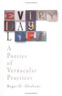 Everyday Life A Poetics of Vernacular Practices