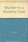 Murder in a Mummy Case
