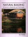 Natural Building A Guide to Materials and Techniques