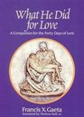 What He Did for Love A Companion for the Forty Days of Lent