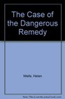 The Case of the Dangerous Remedy