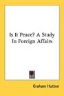 Is It Peace A Study In Foreign Affairs