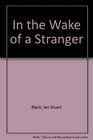 In the Wake of a Stranger