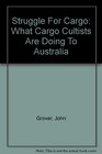 Struggle For Cargo  What Cargo Cultists Are Doing In Australia