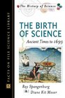 The Birth of Science Ancient Times to 1699