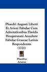 Phaedri Augusti Liberti Et Avieni Fabulae Cum Adnotationibus Davidis Hoogstratani Accedunt Fabulae Graecae Latinis Respondentes