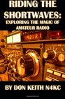 Riding the Shortwaves Exploring the Magic of Amateur Radio