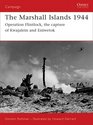 The Marshall Islands 1944 Operation Flintlock the capture of Kwajalein and Eniwetok