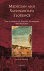 Medicean and Savonarolan Florence The Interplay of Politics Humanism and Religion