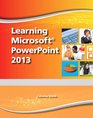 Learning Microsoft PowerPoint 2013 Student Edition