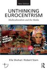 Unthinking Eurocentrism Multiculturalism and the Media