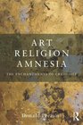 Art Religion Amnesia The Enchantments of Credulity