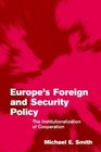 Europe's Foreign and Security Policy  The Institutionalization of Cooperation