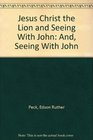 Jesus Christ the Lion and Seeing With John And Seeing With John