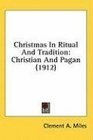 Christmas In Ritual And Tradition Christian And Pagan