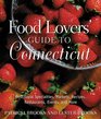 Food Lovers' Guide to Connecticut Best Local Specialties Shops Recipes Restaurants Events Lore and More