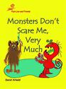 Monsters Dont Scare Me Very Much
