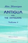Antigua and the Antiguans a Full Account of the Colony and its Inhabitants from the Time of the Caribs to the Present Day Interspersed with Anecdotes and Legends Volume 2