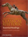 An Introduction to Classical Rhetoric Essential Readings