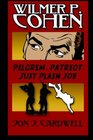 Wilmer P Cohen Pilgrim Patriot Just Plain Joe
