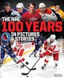 The NHL  100 Years in Pictures and Stories