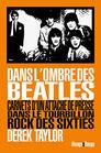 Dans l'ombre des Beatles Carnets d'un attach de presse dans le tourbillon rock des sixties
