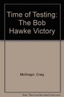 Time of Testing  The Bob Hawke Victory