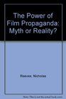 The Power of Film Propaganda Myth or Reality