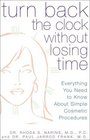 Turn Back the Clock Without Losing Time  A Complete Guide to Quick and Easy Cosmetic Rejuvenation