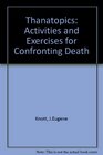 Thanatopics Activities and Exercises for Confronting Death
