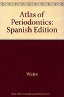 Atlas of Periodontics Spanish Edition