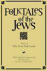 Folktales of the Jews Vol 3 Tales from Arab Lands