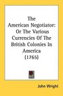 The American Negotiator Or The Various Currencies Of The British Colonies In America
