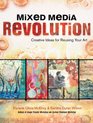Mixed Media Revolution Creative Ideas and Techniques for Reusing Your Art
