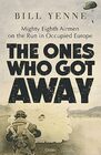The Ones Who Got Away Mighty Eighth Airmen on the run in Occupied Europe