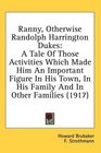 Ranny Otherwise Randolph Harrington Dukes A Tale Of Those Activities Which Made Him An Important Figure In His Town In His Family And In Other Families