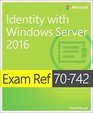 Exam Ref 70742 Identity with Windows Server 2016