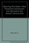 Opening the Gates How Proactive Conversion Can Revitalize the Jewish Community