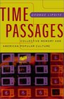 Time Passages Collective Memory and American Popular Culture