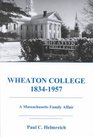 Wheaton College 18341957 A Massachusetts Family Affair