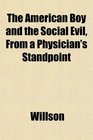 The American Boy and the Social Evil From a Physician's Standpoint