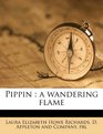 Pippin a wandering flame