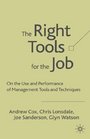 The Right Tools for the Job Selecting and Implementing the Most Appropriate Management Tools for Specific Business Purposes