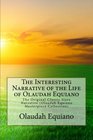 The Interesting Narrative of the Life of Olaudah Equiano The Original Classic Slave Narrative
