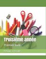 Troisieme annee: Premier livre (French Edition)
