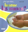 Por Que Debo Lavarme Las Manos/ I Wonder Why I Have to Wash My Hands