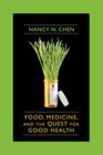 Food Medicine and the Quest for Good Health Nutrition Medicine and Culture