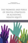 The Promises and Perils of Digital Strategies in Achieving Health Equity Workshop Summary