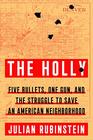 The Holly: Five Bullets, One Gun, and the Struggle to Save an American Neighborhood